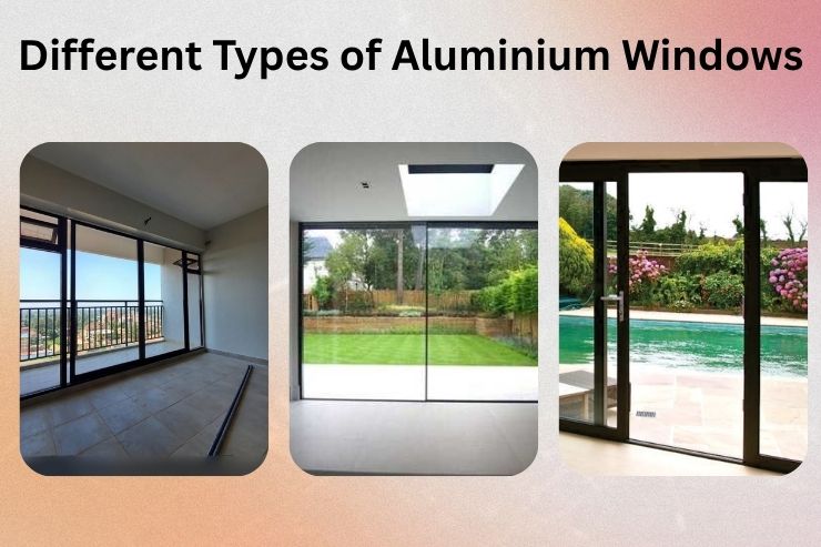 Explore the Different Types of Aluminium Windows